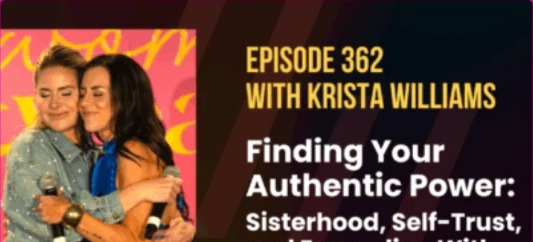 Episode 362 – Finding Your Authentic Power: Sisterhood, Self-Trust, and Expanding With Ease