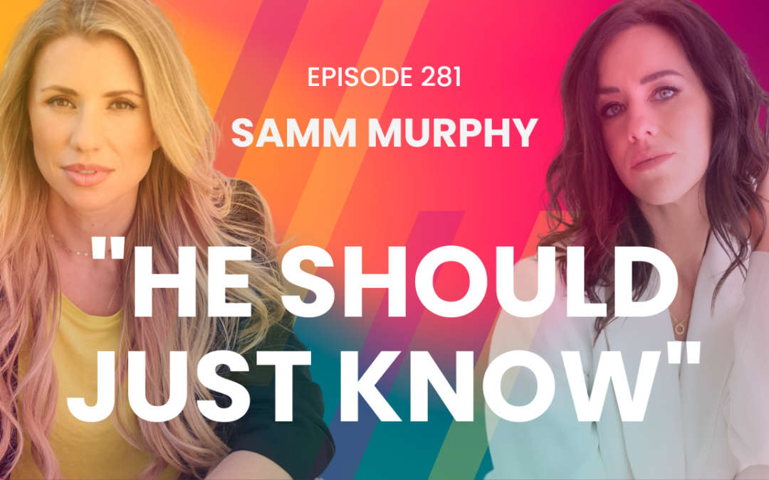 Episode 281 – Communication Keys and Processing Emotional Baggage in Relationships With Samm Murphy