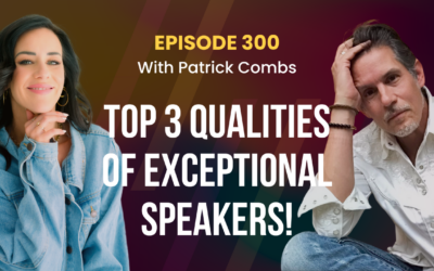 Episode 300 – Unlock Your Voice: Becoming a Six Figure Speaker with Patrick Combs!