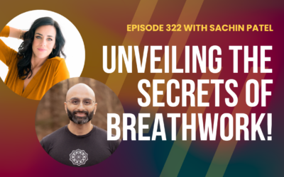 Episode 322 – Breathwork Secrets W/ Sachin Patel: Enhance Health, Longevity, and Spiritual Connection